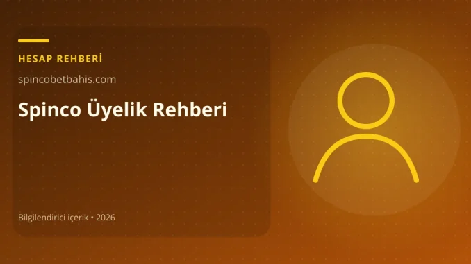 Spinco Üyelik Rehberi görseli