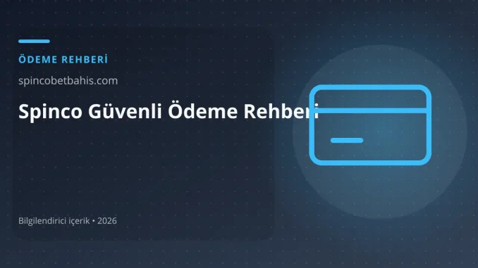 Spinco Güvenli Ödeme Rehberi görseli